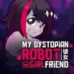 My Dystopian Robot Girlfriend