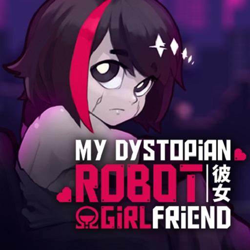 My Dystopian Robot Girlfriend