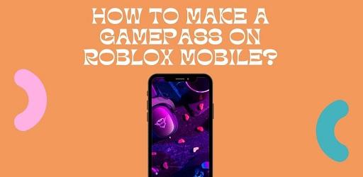 How to Make a GamePass on Roblox Mobile